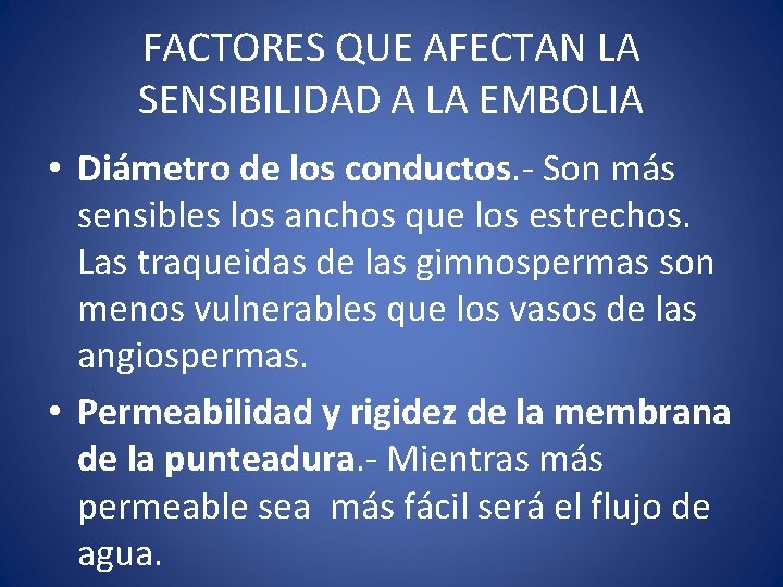 FACTORES QUE AFECTAN LA SENSIBILIDAD A LA EMBOLIA • Diámetro de los conductos. -