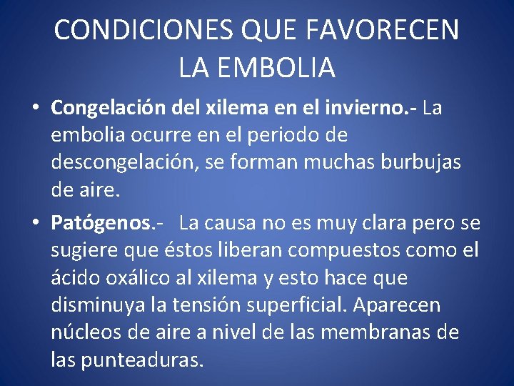 CONDICIONES QUE FAVORECEN LA EMBOLIA • Congelación del xilema en el invierno. - La