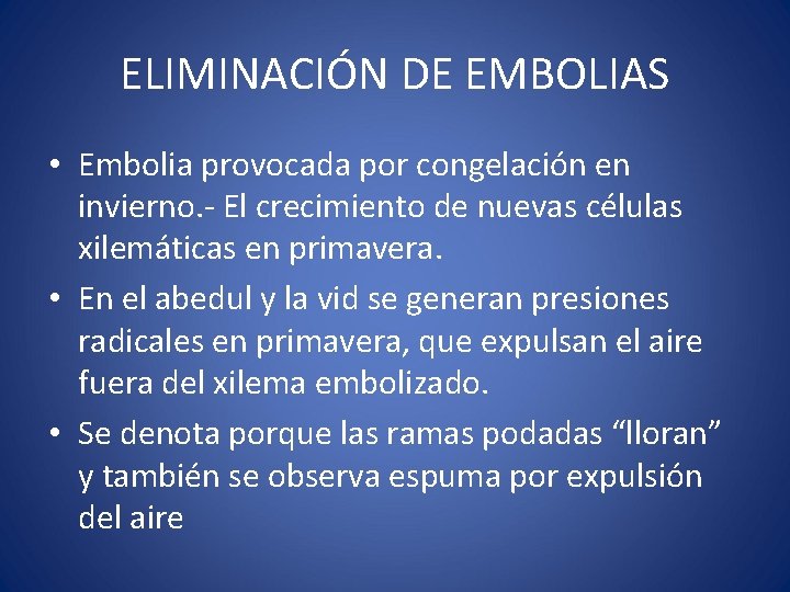 ELIMINACIÓN DE EMBOLIAS • Embolia provocada por congelación en invierno. - El crecimiento de