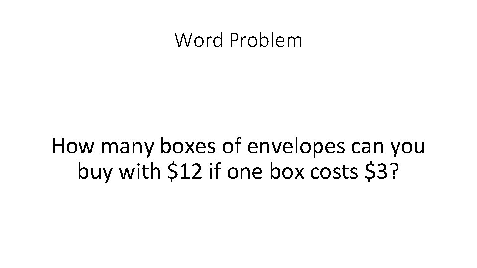 Word Problem How many boxes of envelopes can you buy with $12 if one