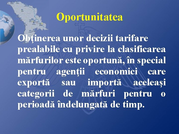 Oportunitatea Obţinerea unor decizii tarifare prealabile cu privire la clasificarea mărfurilor este oportună, în