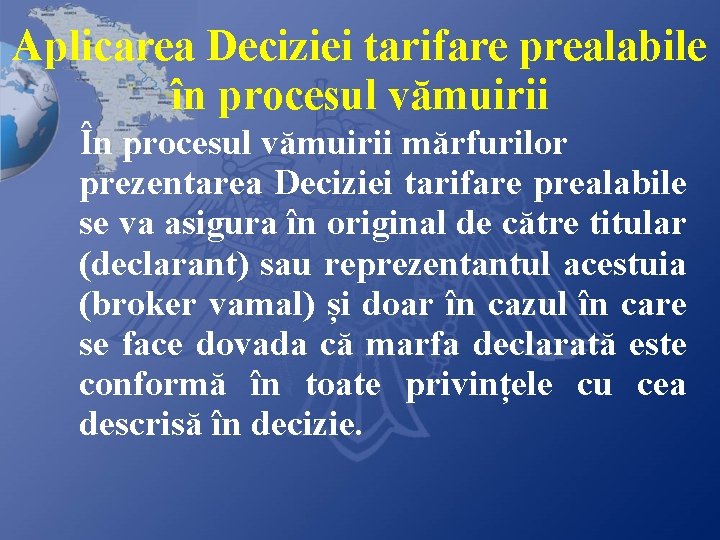 Aplicarea Deciziei tarifare prealabile în procesul vămuirii În procesul vămuirii mărfurilor prezentarea Deciziei tarifare