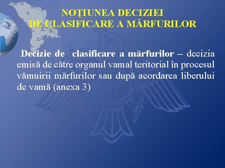  NOȚIUNEA DECIZIEI DE CLASIFICARE A MĂRFURILOR Decizie de clasificare a mărfurilor – decizia