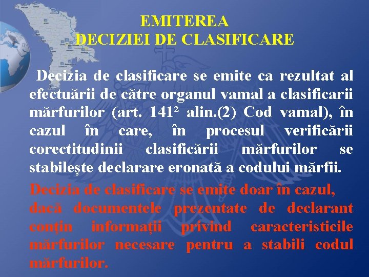 EMITEREA DECIZIEI DE CLASIFICARE Decizia de clasificare se emite ca rezultat al efectuării de