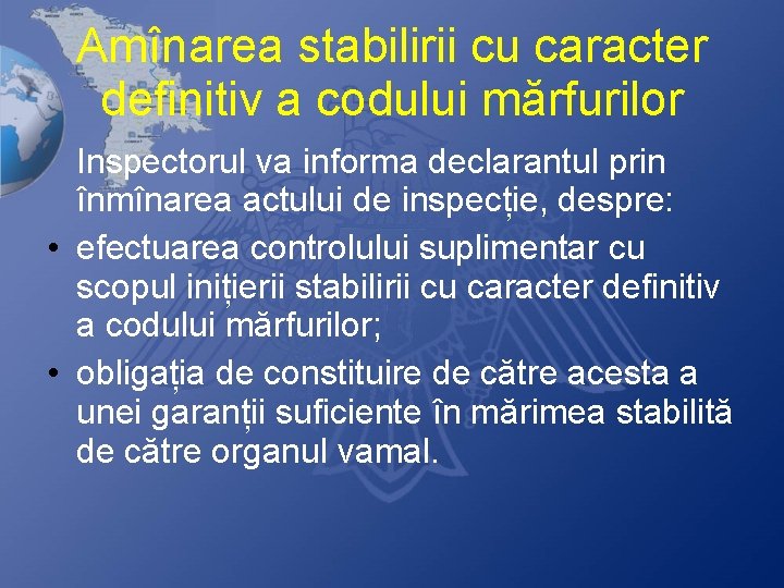 Amînarea stabilirii cu caracter definitiv a codului mărfurilor Inspectorul va informa declarantul prin înmînarea