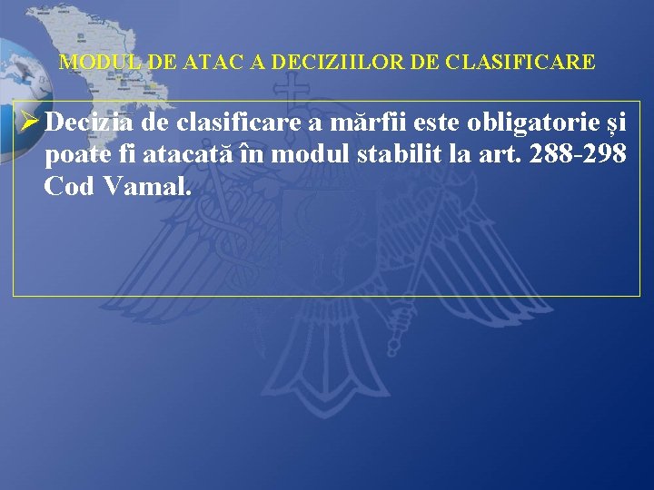 MODUL DE ATAC A DECIZIILOR DE CLASIFICARE Ø Decizia de clasificare a mărfii este
