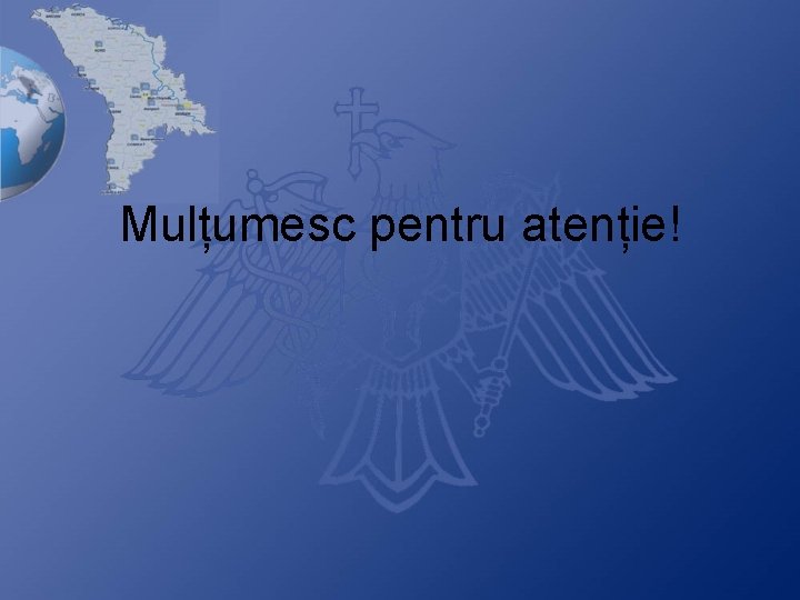 Mulțumesc pentru atenție! 