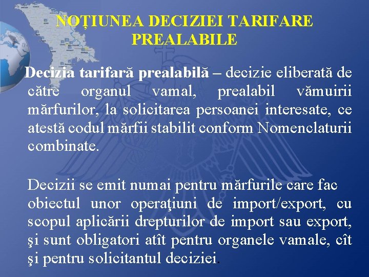  NOȚIUNEA DECIZIEI TARIFARE PREALABILE Decizia tarifară prealabilă – decizie eliberată de către organul