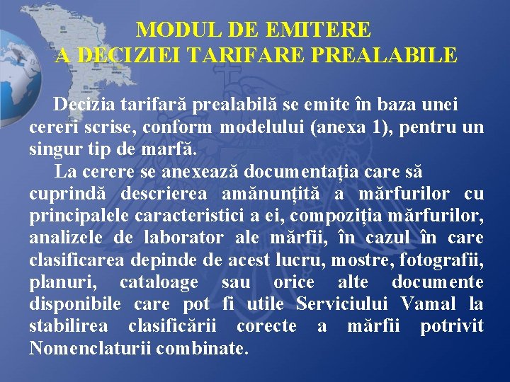 MODUL DE EMITERE A DECIZIEI TARIFARE PREALABILE Decizia tarifară prealabilă se emite în baza