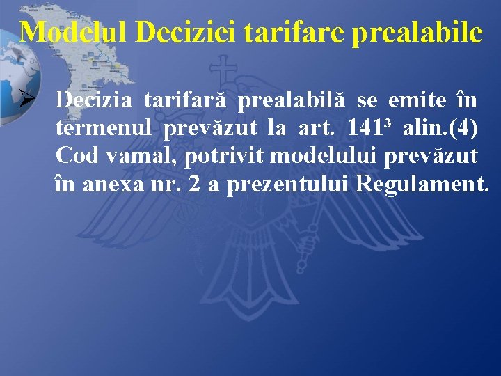 Modelul Deciziei tarifare prealabile Ø Decizia tarifară prealabilă se emite în termenul prevăzut la