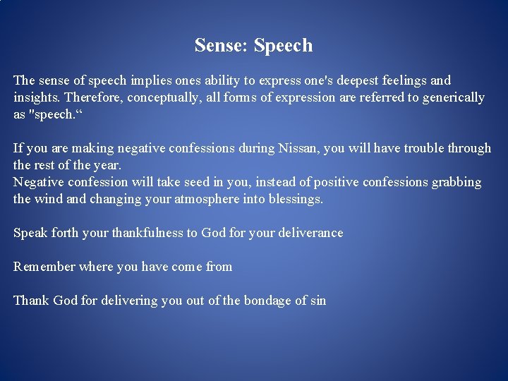 Sense: Speech The sense of speech implies ones ability to express one's deepest feelings Sense: Speech The sense of speech implies ones ability to express one's deepest feelings
