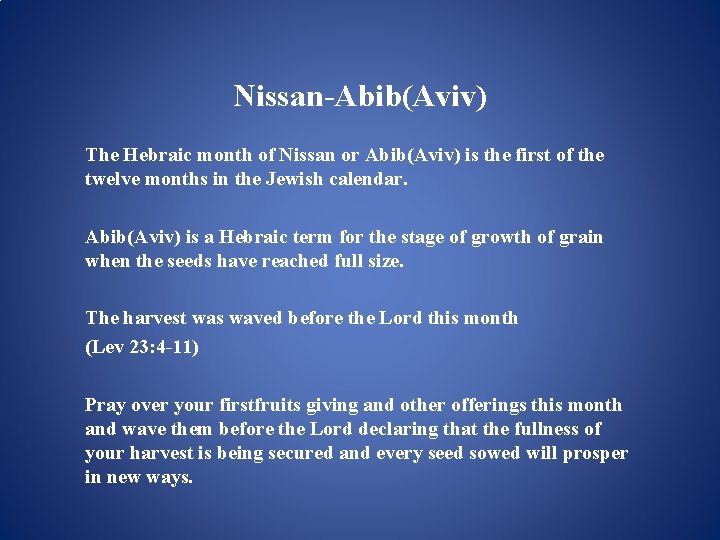 Nissan-Abib(Aviv) The Hebraic month of Nissan or Abib(Aviv) is the first of the twelve