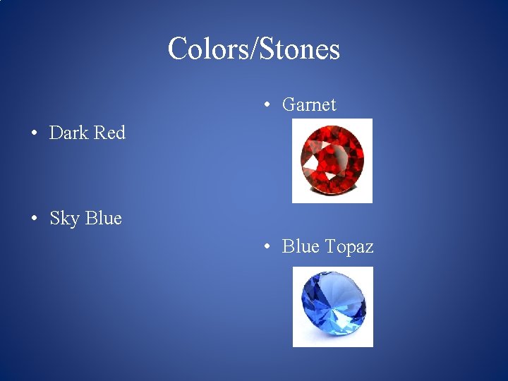 Colors/Stones • Garnet • Dark Red • Sky Blue • Blue Topaz 