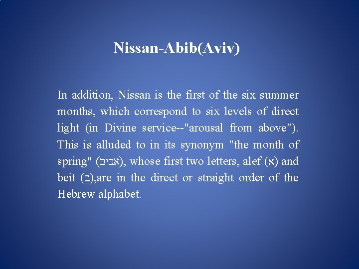 Nissan-Abib(Aviv) In addition, Nissan is the first of the six summer months, which correspond Nissan-Abib(Aviv) In addition, Nissan is the first of the six summer months, which correspond