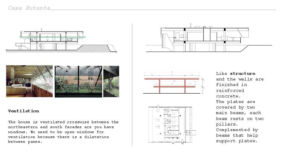 Casa Butanta Ventilation The house is ventilated crosswise between the northeastern and south facades