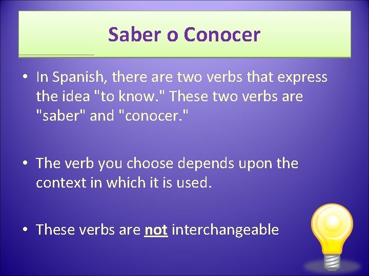 Saber o Conocer • In Spanish, there are two verbs that express the idea