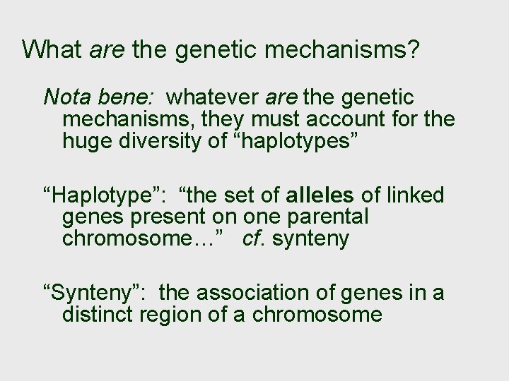 What are the genetic mechanisms? Nota bene: whatever are the genetic mechanisms, they must