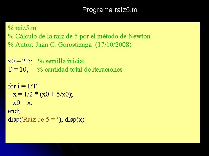  Programa raiz 5. m % Cálculo de la raíz de 5 por el