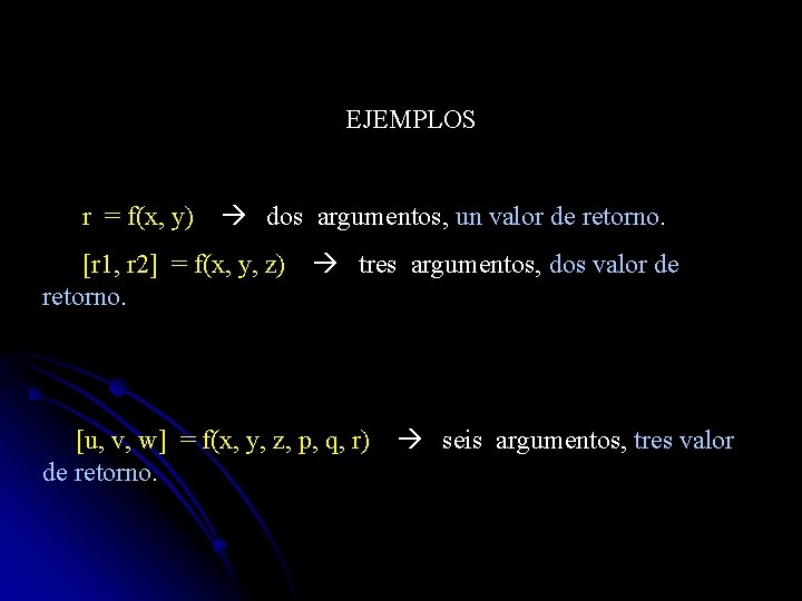 EJEMPLOS r = f(x, y) dos argumentos, un valor de retorno. [r 1,