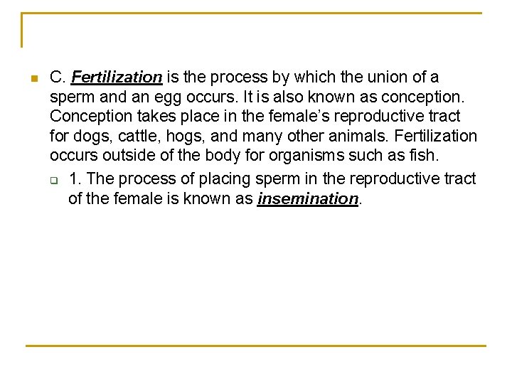 n C. Fertilization is the process by which the union of a sperm and