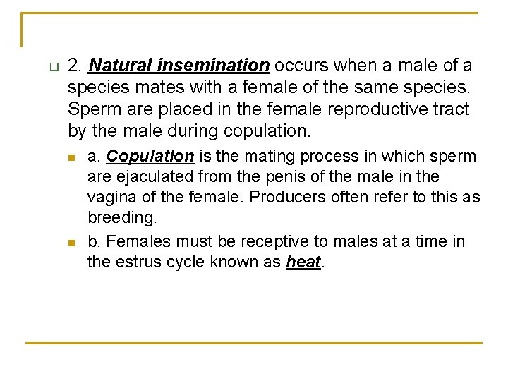q 2. Natural insemination occurs when a male of a species mates with a