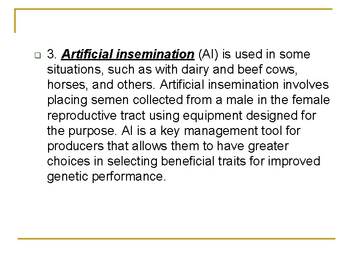 q 3. Artificial insemination (AI) is used in some situations, such as with dairy