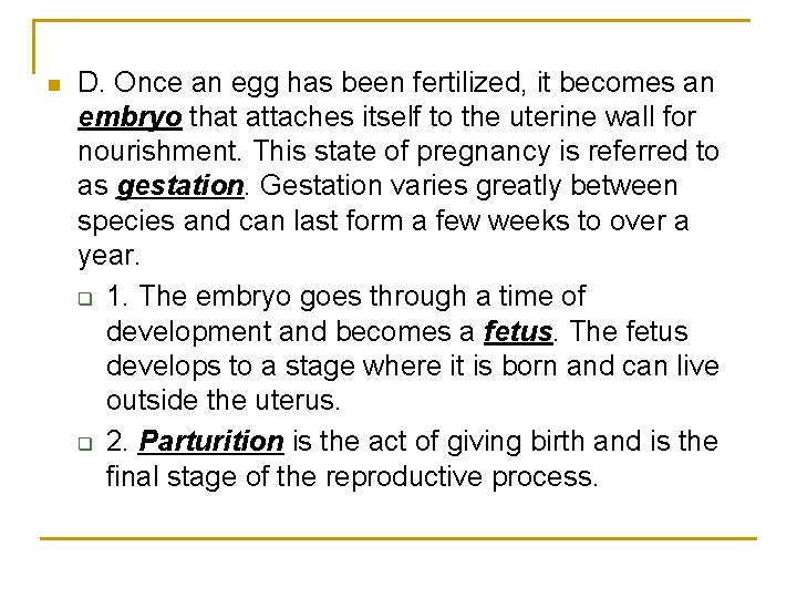 n D. Once an egg has been fertilized, it becomes an embryo that attaches