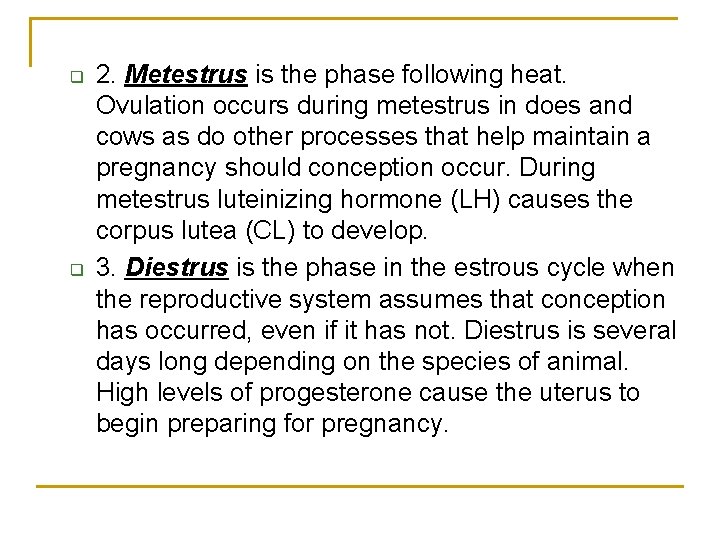 q q 2. Metestrus is the phase following heat. Ovulation occurs during metestrus in