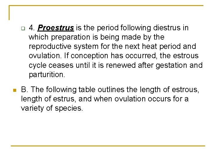 q n 4. Proestrus is the period following diestrus in which preparation is being