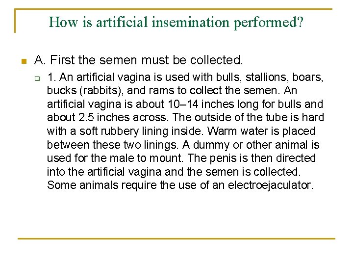 How is artificial insemination performed? n A. First the semen must be collected. q