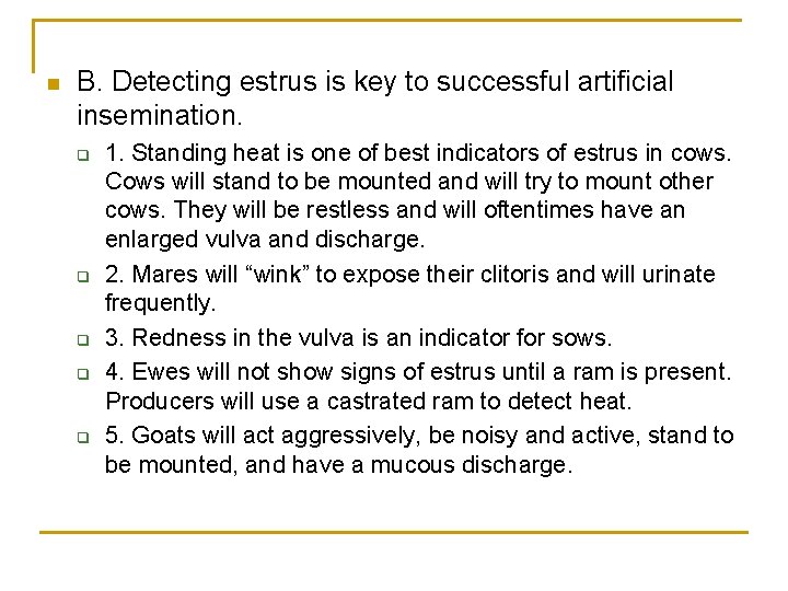 n B. Detecting estrus is key to successful artificial insemination. q q q 1.
