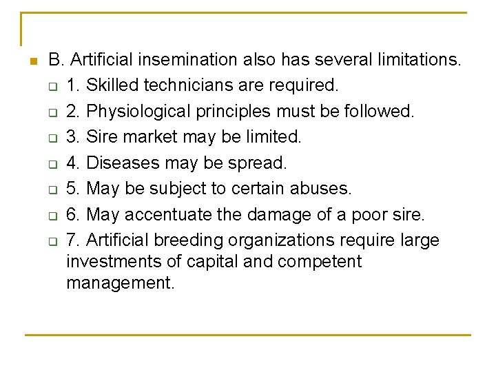 n B. Artificial insemination also has several limitations. q 1. Skilled technicians are required.