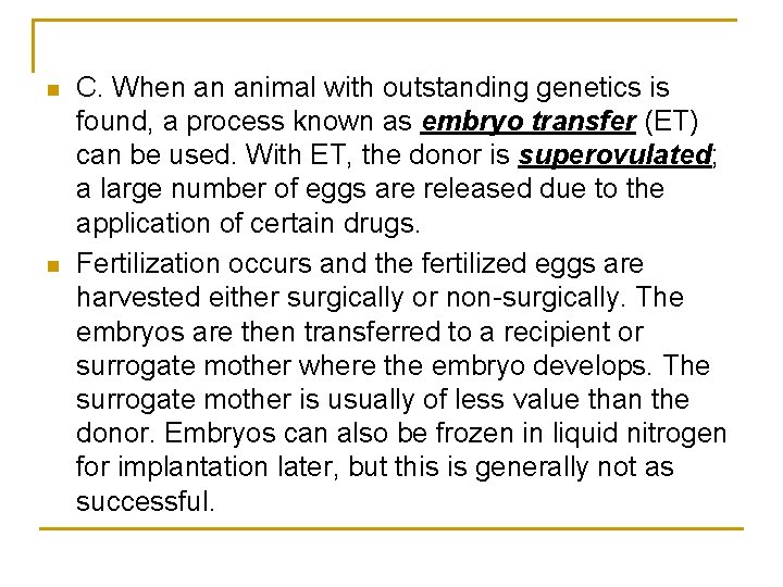 n n C. When an animal with outstanding genetics is found, a process known