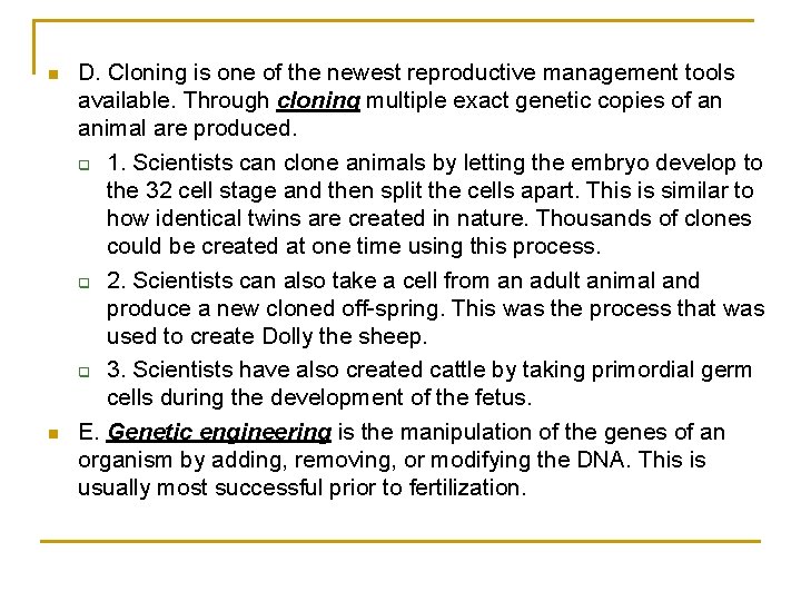 n n D. Cloning is one of the newest reproductive management tools available. Through
