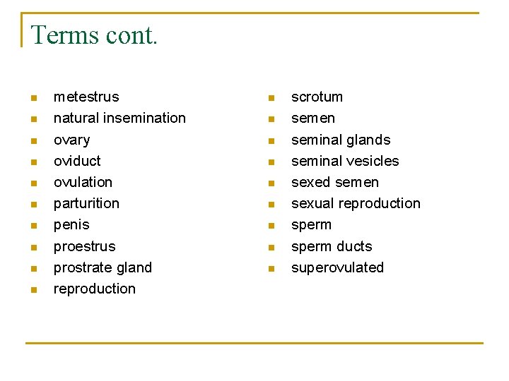 Terms cont. n n n n n metestrus natural insemination ovary oviduct ovulation parturition
