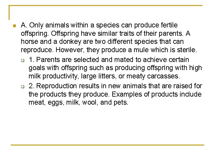 n A. Only animals within a species can produce fertile offspring. Offspring have similar