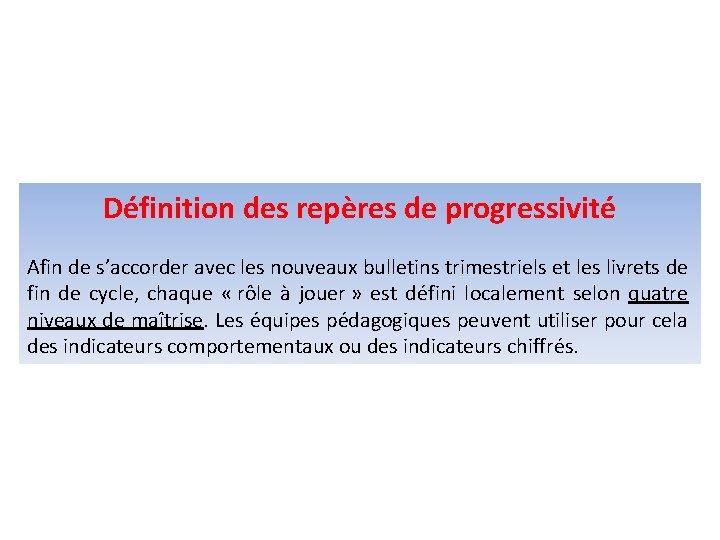 Définition des repères de progressivité Afin de s’accorder avec les nouveaux bulletins trimestriels et