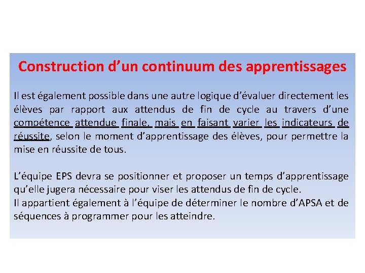 Construction d’un continuum des apprentissages Il est également possible dans une autre logique d’évaluer