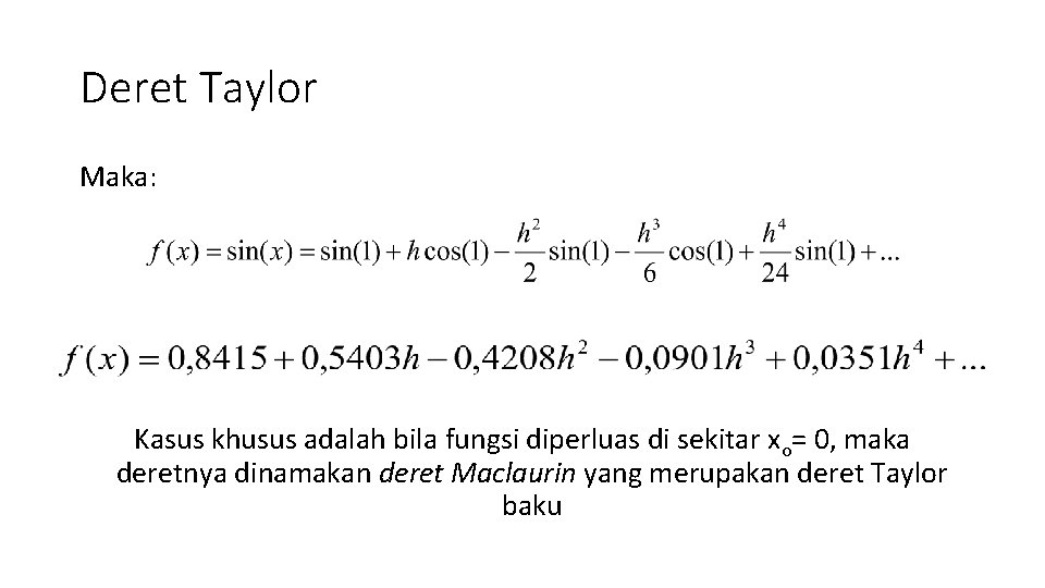 Deret Taylor Maka: Kasus khusus adalah bila fungsi diperluas di sekitar xo= 0, maka