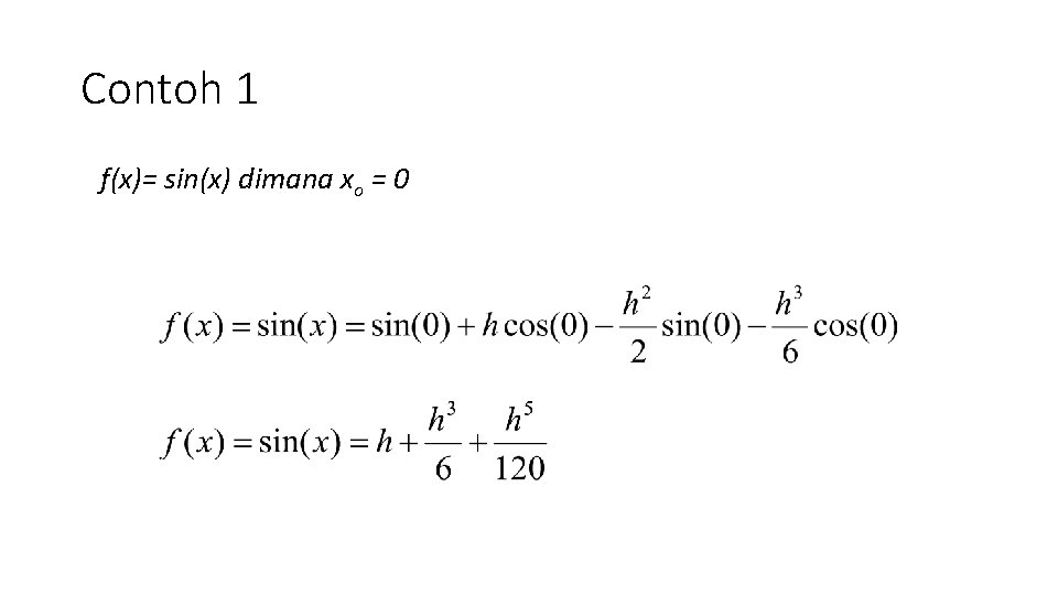 Contoh 1 f(x)= sin(x) dimana xo = 0 