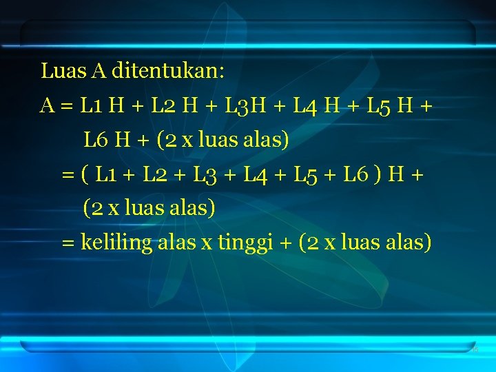 Luas A ditentukan: A = L 1 H + L 2 H + L