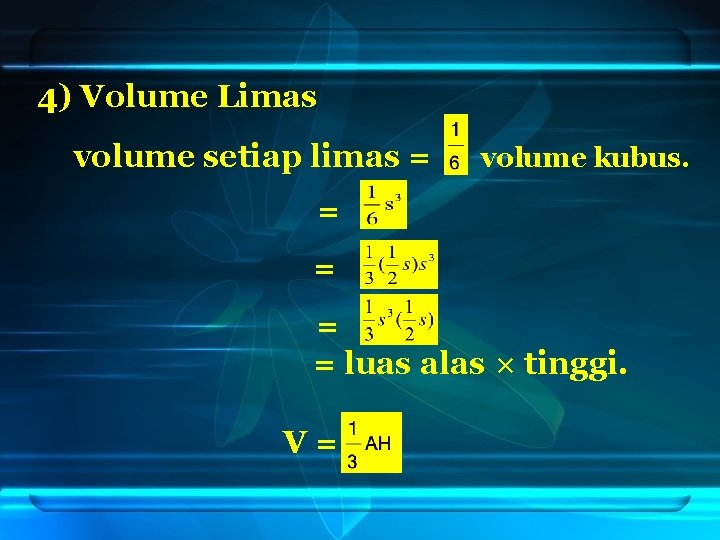 4) Volume Limas volume setiap limas = volume kubus. = = luas alas ×