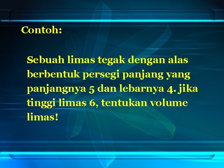 Contoh: Sebuah limas tegak dengan alas berbentuk persegi panjang yang panjangnya 5 dan lebarnya