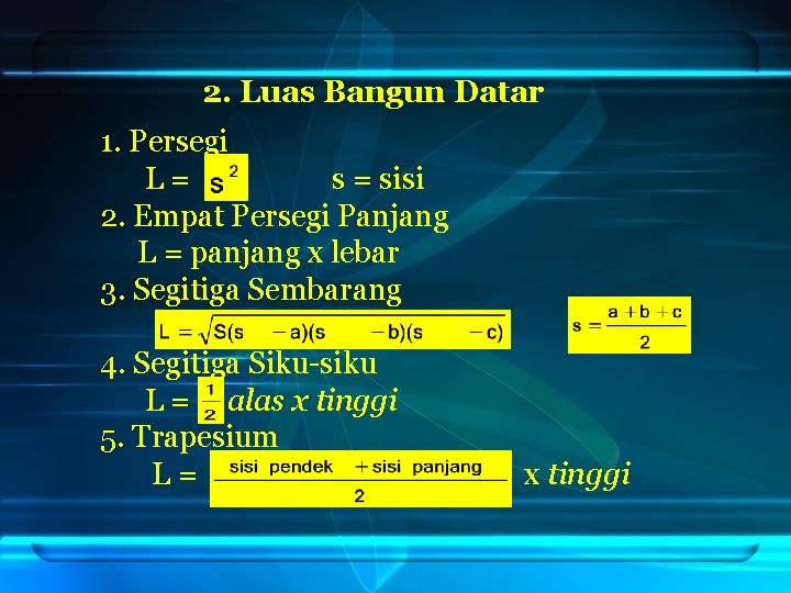 2. Luas Bangun Datar 1. Persegi L= s = sisi 2. Empat Persegi Panjang