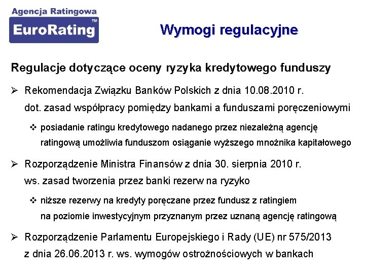 Wymogi regulacyjne Regulacje dotyczące oceny ryzyka kredytowego funduszy Ø Rekomendacja Związku Banków Polskich z