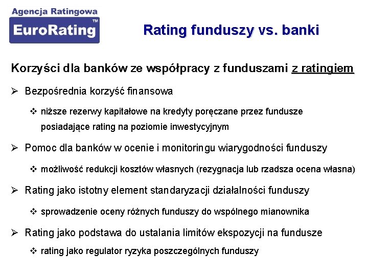 Rating funduszy vs. banki Korzyści dla banków ze współpracy z funduszami z ratingiem Ø