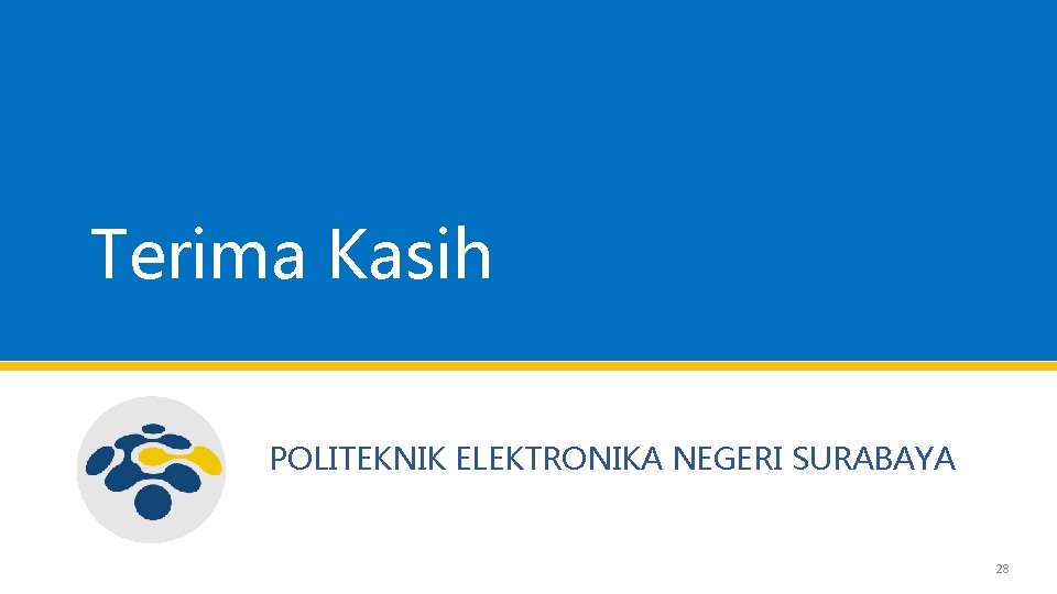 Terima Kasih POLITEKNIK ELEKTRONIKA NEGERI SURABAYA 28 