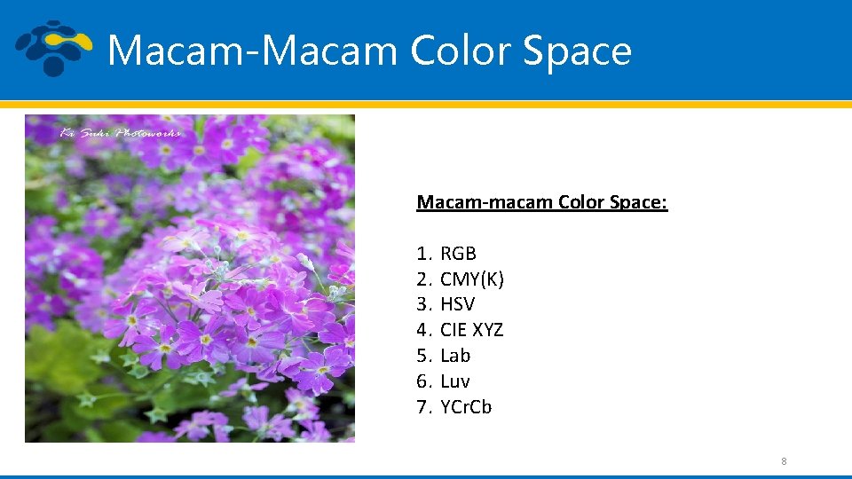 Macam-Macam Color Space Macam-macam Color Space: 1. 2. 3. 4. 5. 6. 7. RGB