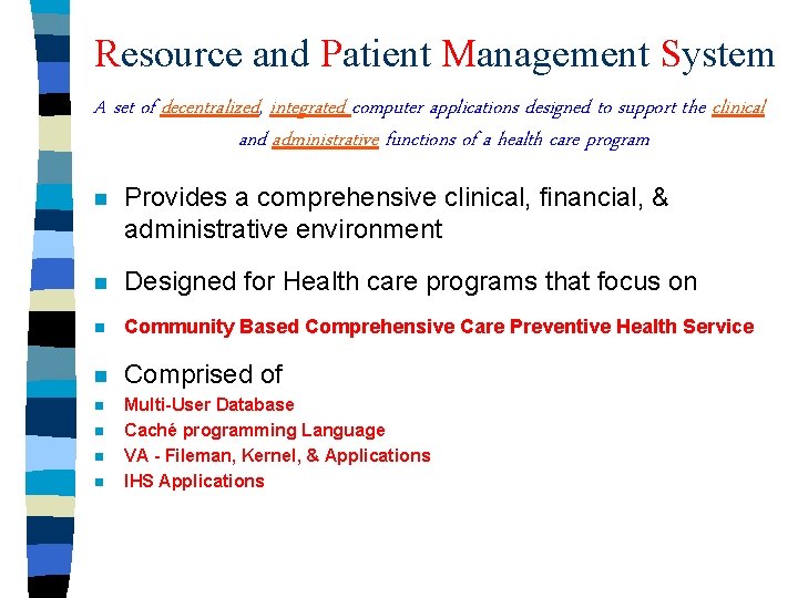 Resource and Patient Management System A set of decentralized, integrated computer applications designed to