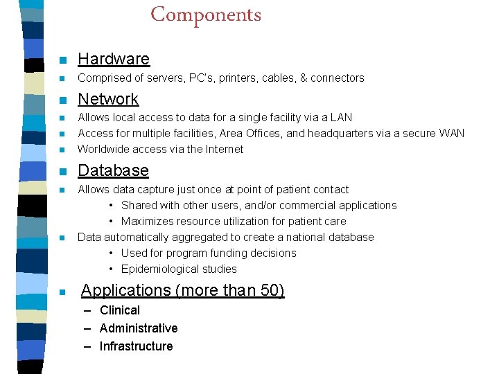 Components n Hardware n Comprised of servers, PC’s, printers, cables, & connectors n Network